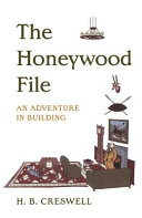 The Honeywood file : an adventure in building / H.B. Creswell.