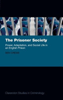 The prisoner society : power, adaptation, and social life in an English prison / Ben Crewe.