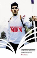 Representing men : cultural production and producers in the men's magazine market.