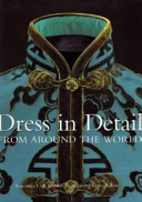 Dress in detail from around the world / Rosemary Crill, Jennifer Wearden and Verity Wilson.