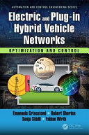 Electric and plug-in hybrid vehicle networks : optimization and control / Emanuele Crisostomi, Robert Shorten, Sonja St�udli, Fabian Wirth.