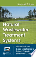 Natural wastewater treatment systems / Ronald W. Crites, E. Joe Middlebrooks, Robert K. Bastian, Sherwood C. Reed.