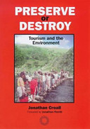 Preserve or destroy : tourism and the environment / Jonathan Croall.