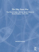 The fifty years war : the United States and the Soviet Union in world politics, 1941-1991 / Richard Crockatt.