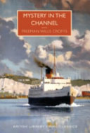 Mystery in the Channel / Freeman Wills Crofts ; with an introduction by Martin Edwards.