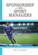 Sponsorship for sport managers / John L. Crompton, PhD.