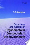 Occurrence and analysis of organometallic compounds in the environment / T.R. Crompton.