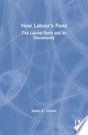 New Labour's pasts : the Labour Party and its discontents / James Cronin.