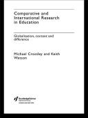 Comparative and international research in education : globalisation, context and differences / Michael Crossley and Keith Watson.