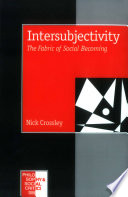 Intersubjectivity : the fabric of social becoming / Nick Crossley.