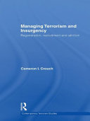 Managing terrorism and insurgency regeneration, recruitment and attrition / Cameron I. Crouch.