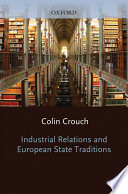 Industrial relations and European state traditions / Colin Crouch.