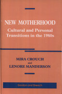 New motherhood : cultural and personal transitions in the 1980s / Mira Crouch and Lenore Manderson.