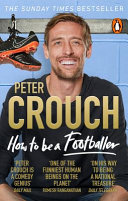How to be a footballer / Peter Crouch with Tom Fordyce.