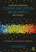 Understanding communication research methods : a theoretical and practical approach / Stephen M. Croucher & Daniel Cronn-Mills.