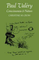 Paul Valéry - consciousness & nature / (by) Christine M. Crow.
