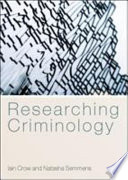 Researching criminology / Iain Crow and Natasha Semmens.