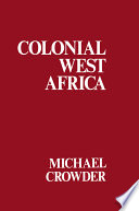 Colonial West Africa : collected essays / (by) Michael Crowder.