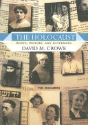 The Holocaust : roots, history, and aftermath / David M. Crowe.