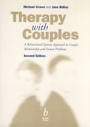 Therapy with couples : a behavioural-systems approach to couple relationship and sexual problems / Michael Crowe and Jane Ridley.
