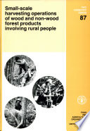 Small-scale harvesting operations of wood and non-wood forest products involving rural people / by Virgilio de la Cruz.