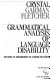 Grammatical analysis of language disability : studies in disorders of communication / Crystal, Garman, Fletcher.