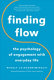 Finding Flow: The Psychology of Engagement with Everyday Life.
