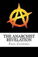 The anarchist revelation : being what we're meant to be / Paul Cudenec.