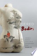 Gendered Bodies : Toward a Women's Visual Art in Contemporary China / Shuqin Cui.