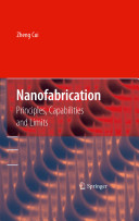 Nanofabrication : principles, capabilities and limits / by Zheng Cui.