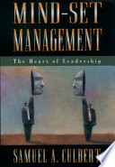 Mind-set management : the heart of leadership / Samuel A. Culbert.