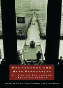 Propaganda and mass persuasion : a historical encyclopedia, 1500 to the present / Nicholas J. Cull, David Culbert, David Welch.