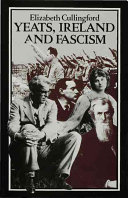Yeats, Ireland and fascism / Elizabeth Cullingford.
