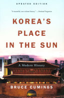 Korea's place in the sun : a modern history / Bruce Cumings.