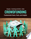 Crowdfunding : fundamental cases, facts, and insights / Douglas J. Cumming, Sofia A. Johan.