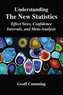Understanding the new statistics : effect sizes, confidence intervals, and meta-analysis / Geoff Cumming.