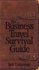 The business travel survival guide / Jack Cummings.
