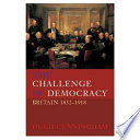 The challenge of democracy : Britain, 1832-1918 / Hugh Cunningham.