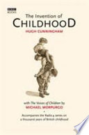 The invention of childhood / Hugh Cunningham.