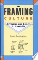 Framing culture, criticism and policy in Australia / Stuart Cunningham.