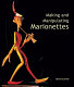 Making and manipulating marionettes / David Currell.
