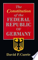 The constitution of the Federal Republic of Germany / David P. Currie.