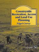 Countryside recreation, access and land use planning / Nigel Curry.