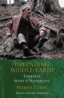 Defending Middle-Earth : Tolkien: myth and modernity / Patrick Curry.