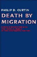 Death by migration : Europe's encounter with the tropical world in the nineteenth century / Philip D. Curtin.