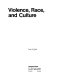 Violence, race, and culture / Lynn A. Curtis.