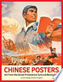 Chinese posters : art from the great proletarian cultural revolution / Lincoln Cushing and Ann Tompkins.