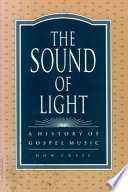 The sound of light : a history of gospel music / Don Cusic.