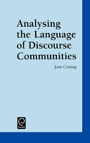 Analysing the language of discourse communities / Joan Cutting.
