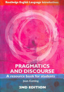 Pragmatics and discourse : a resource book for students / Joan Cutting.